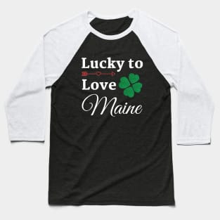 Maine St. Patrick's Day Lucky to Love Baseball T-Shirt